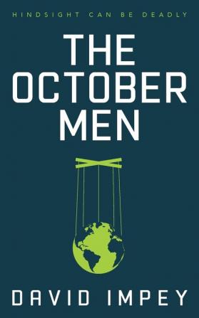 The October Men: Hindsight Can Be Deadly