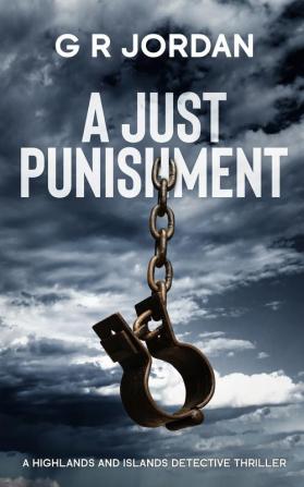 A Just Punishment: A Highlands and Islands Detective Thriller: 8