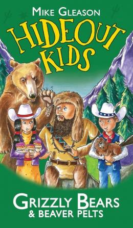 Grizzly Bears & Beaver Pelts: Book 3 (Hideout Kids)