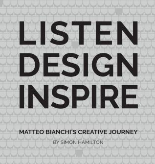 LISTEN DESIGN INSPIRE: Matteo Bianchi's Creative Journey