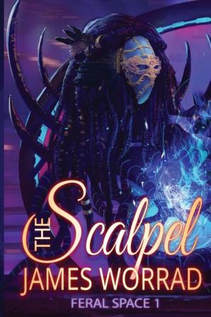 The Scalpel: 1 (The Feral Space)