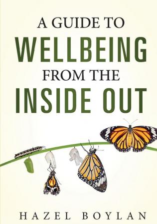 A Guide to Wellbeing: From the Inside Out