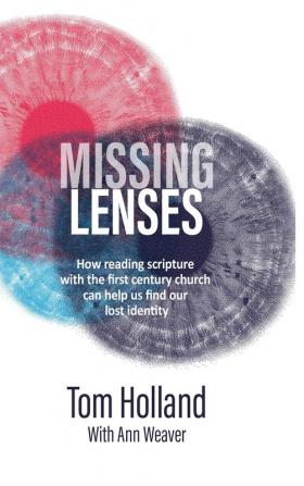 Missing Lenses: How reading scripture with the first century church can help us find our lost identity