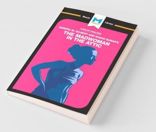 Analysis of Sandra M. Gilbert and Susan Gubar's The Madwoman in the Attic