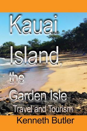 Kauai Island the Garden Isle: Travel and Tourism