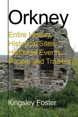 Orkney: Entire History Historical Sites Historical Events People and Tradition