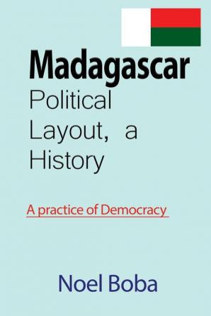 Madagascar Political Layout a History: A practice of Democracy