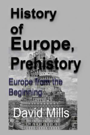 History of Europe Prehistory: Europe from the Beginning