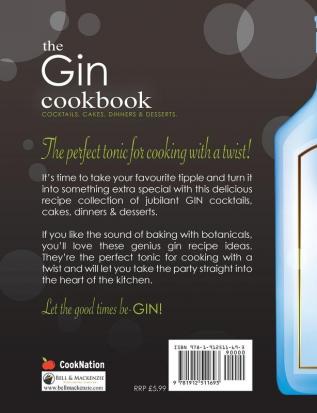 The Gin Cookbook: Cocktails Cakes dinners & Desserts. The Perfect Tonic For Cooking With A Twist!