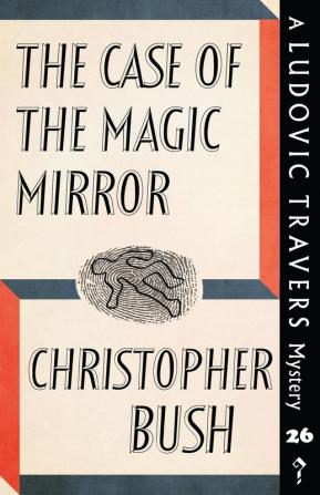 The Case of the Magic Mirror: A Ludovic Travers Mystery: 26 (The Ludovic Travers Mysteries)