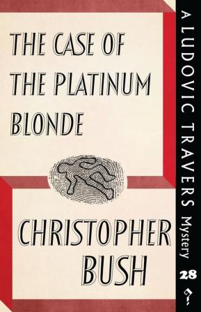 The Case of the Platinum Blonde: A Ludovic Travers Mystery: 28 (The Ludovic Travers Mysteries)