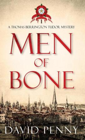 Men of Bone: 1 (Thomas Berrington Tudor Mystery)