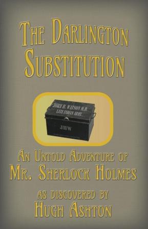 The Darlington Substitution: An Untold Adventure of Sherlock Holmes: 4 (Deed Box)