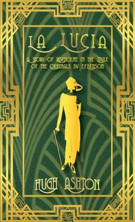 La Lucia: A Story of Riseholme in the Style of the Originals by E.F.Benson: 4 (Mapp and Lucia)