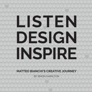 LISTEN DESIGN INSPIRE: Matteo Bianchi's Creative Journey