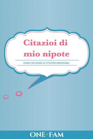 Citazioi di mio nipote: Diario Dei Nonni Di Citazioni Memorabili