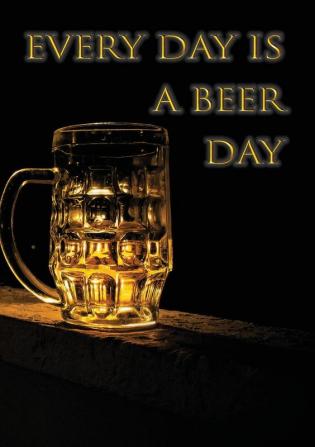 Every day is a beer day