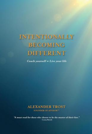 Intentionally Becoming Different: Coach yourself ∞ Live your life