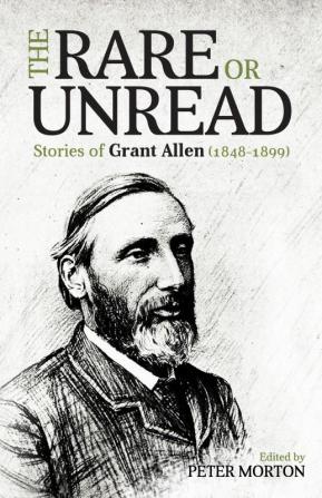 The Rare or Unread Stories of Grant Allen (1848-1899)