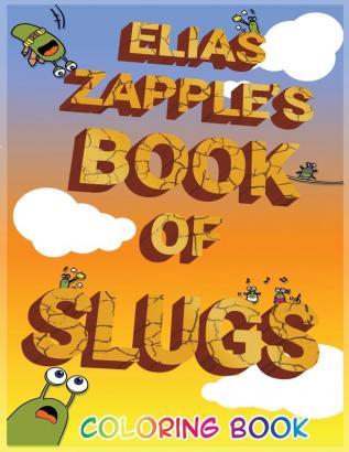 Elias Zapple's Book of Slugs Coloring Book