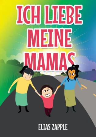 Ich Liebe Meine Mamas: 5 (Ich Liebe Gute-Nacht-Geschichten)