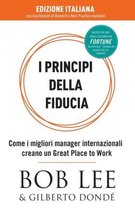 I Principi della Fiducia: Come i migliori manager internazionali creano un Great Place to Work (Italy Edition)