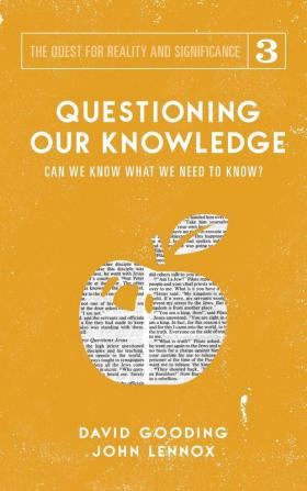 Questioning Our Knowledge: Can we Know What we Need to Know?: 3 (Quest for Reality and Significance)