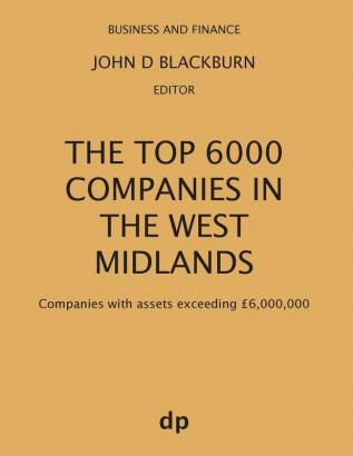 The Top 6000 Companies in The West Midlands: Companies with assets exceeding £6000000 (Business and Finance)