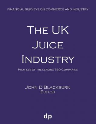 The UK Juice Industry: Profiles of the leading 330 companies (Financial Surveys on Commerce and Industry)