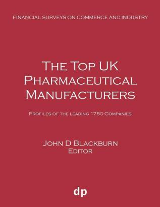 The Top UK Pharmaceutical Manufacturers: Profiles of the leading 1750 companies (Financial Surveys on Commerce and Industry)