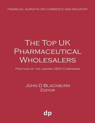 The Top UK Pharmaceutical Wholesalers: Profiles of the leading 2800 companies (Financial Surveys on Commerce and Industry)