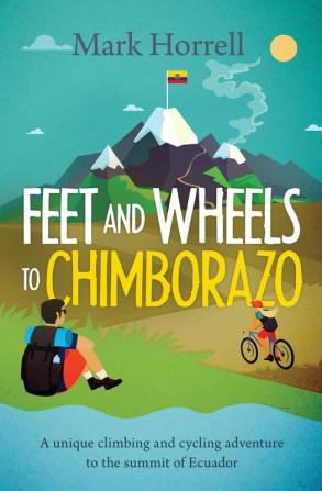 Feet and Wheels to Chimborazo: A unique climbing and cycling adventure to the summit of Ecuador