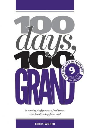 100 Days 100 Grand: Part 9 - Project to Customer (100 Days 100 Grand Partwork Editions)