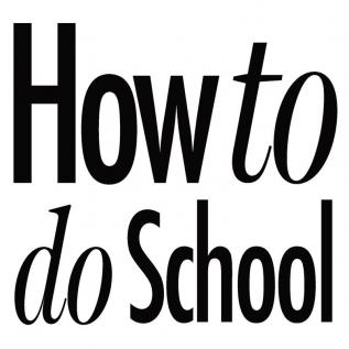 How to do School