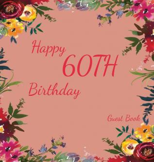 Happy 60th Birthday Guest Book (Hardcover): Memory Book Scrap Book Guest Book Birthday and Party Decor Happy Birthday Guest Book Celebration ... Celebration Parties Message Log Keepsake