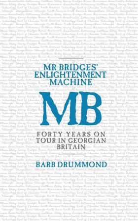 Mr Bridges' Enlightenment Machine: Forty Years on Tour in Georgian Britain