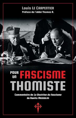 Pour un fascisme thomiste: Commentaire de 'La Doctrine du fascisme' de Benito Mussolini