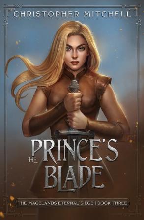 The Prince's Blade: 3 (The Magelands Eternal Siege)