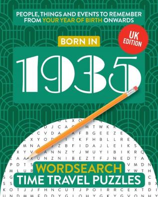 Born in 1935: Your Life in Wordsearch Puzzles (Time Travel Wordsearch)