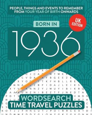 Born in 1936: Your Life in Wordsearch Puzzles: 2 (Time Travel Wordsearch)