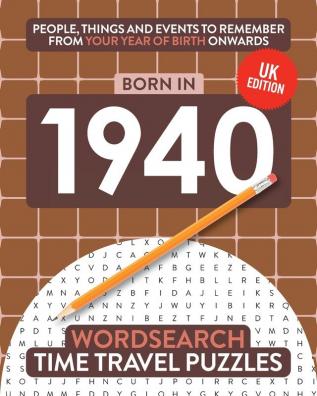 Born in 1940: Your Life in Wordsearch Puzzles: 6 (Time Travel Wordsearch)