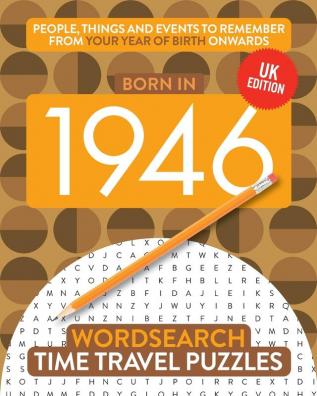 Born in 1946: Your Life in Wordsearch Puzzles: 12 (Time Travel Wordsearch)