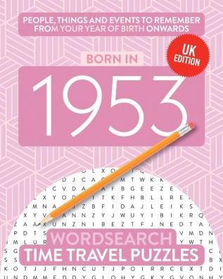 Born in 1953: Your Life in Wordsearch Puzzles (Time Travel Wordsearch)