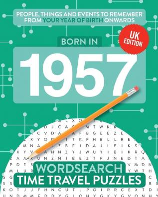 Born in 1957: Your Life in Wordsearch Puzzles: 23 (Time Travel Wordsearch)