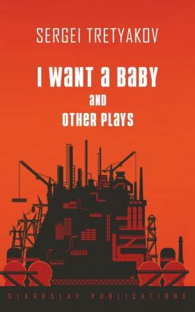 I Want a Baby and Other Plays