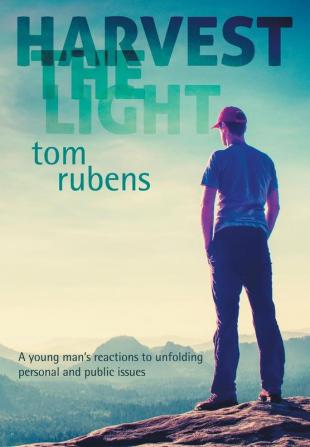 Harvest the Light: A young man's enlightenment and reactions: 3 (The Illumination Trilogy)