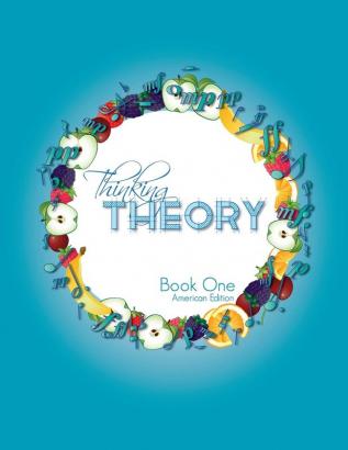 Thinking Theory Book One (American Edition): Straight-forward practical and engaging music theory for young students: 3 (Thinking Theory (American Edition))