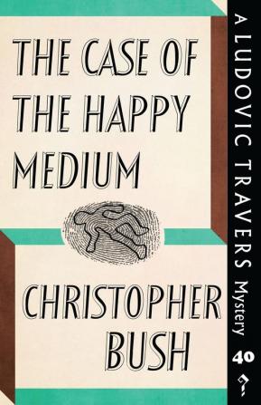 The Case of the Happy Medium: A Ludovic Travers Mystery: 40 (The Ludovic Travers Mysteries)