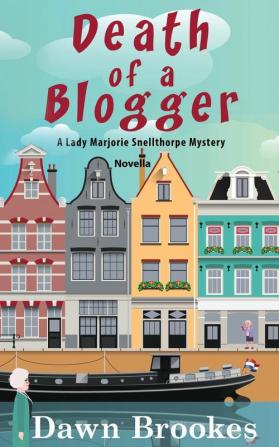 Death of a Blogger: Prequel Novella: 0 (A Lady Marjorie Snellthorpe Mystery)