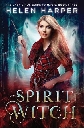 Spirit Witch: 3 (The Lazy Girl's Guide to Magic)